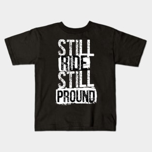 Still ride still pround Kids T-Shirt